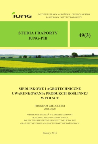 SIEDLISKOWE I AGROTECHNICZNE UWARUNKOWANIA PRODUKCJI ROŚLINNEJ W POLSCE STUDIA I RAPORTY IUNG-PIB 49