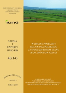 STUDIA I RAPORTY - ZESZYT 40 (PRODUKT CYFROWY) - WYBRANE PROBLEMY ROLNICTWA POLSKIEGO Z UWZGLĘDNIENIEM STANU JEGO ZRÓWNOWAŻENIA 