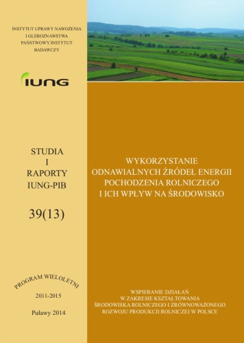 WYKORZYSTANIE ODNAWIALNYCH ŹRÓDEŁ ENERGII POCHODZENIA ROLNICZEGO I ICH WPŁYW NA ŚRODOWISKO STUDIA I RAPORTY IUNG-PIB 39 -OKŁADKA