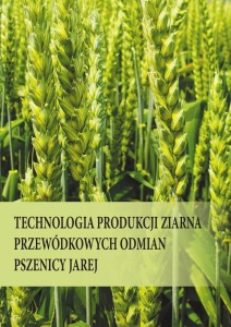 TECHNOLOGIA PRODUKCJI ZIARNA PRZEWÓDKOWYCH ODMIAN PSZENICY JAREJ - INSTRUKCJA UPOWSZECHNIENIOWA Nr 246 (PRODUKT CYFROWY)
